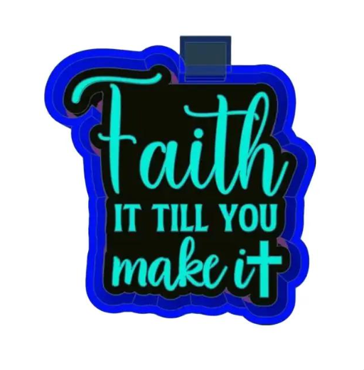 Faith It Till You Make It Freshie Mold