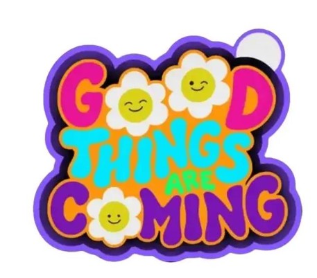 Good Things Are Coming Freshie Mold