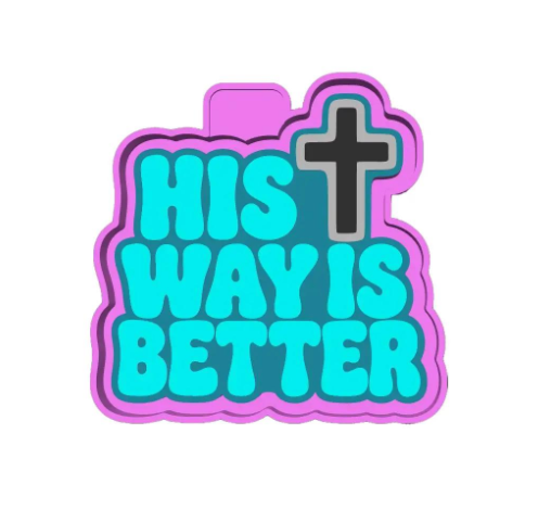 His Way Is Better Freshie Mold