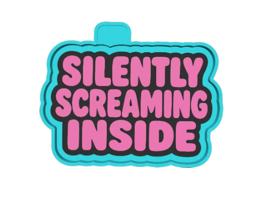 Silently Screaming Inside Freshie Mold