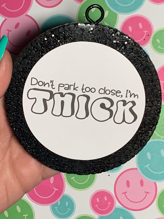 Don't park too close, I'm THICK Cardstock Freshie